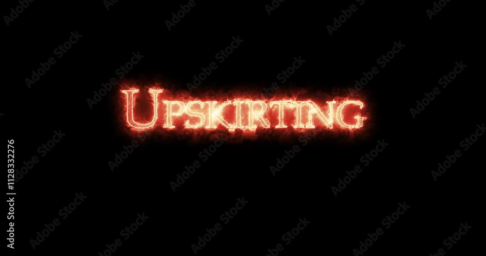 Upskirting written with fire. Loop Upskirting written with fire. Loop