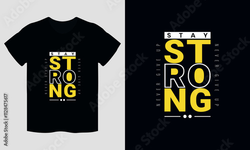 stay strong never give up typography  t-shirt, t shirt design, vector t shirt, motivational typography t shirt design, inspirational quotes t-shirt design
