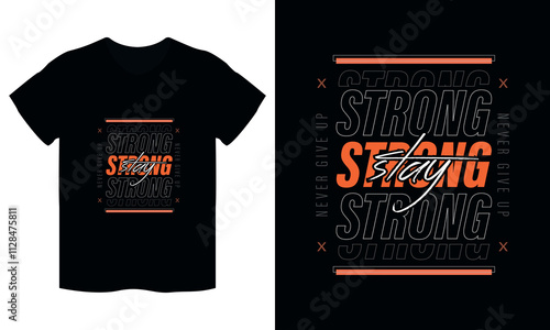 typography t shirt design stay strong never give up, motivational typography t shirt design, inspirational quotes t-shirt design