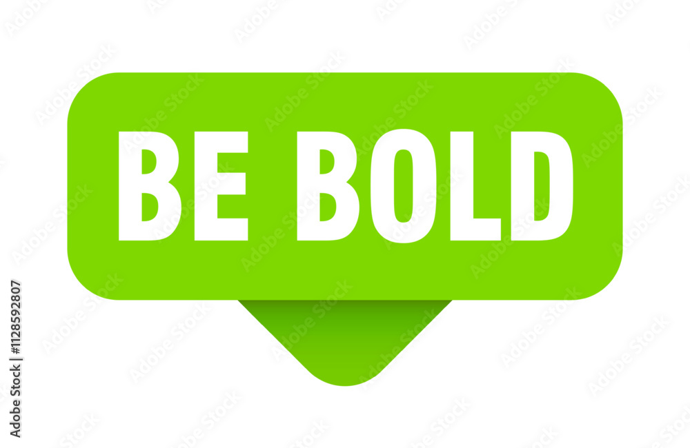 BE BOLD STICKER, BUTTON, SIGN BE BOLD STICKER, BUTTON, SIGN