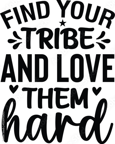 Find Your Tribe and Love Them Hard