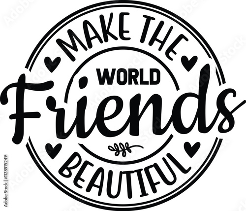 Friends Make the World Beautiful