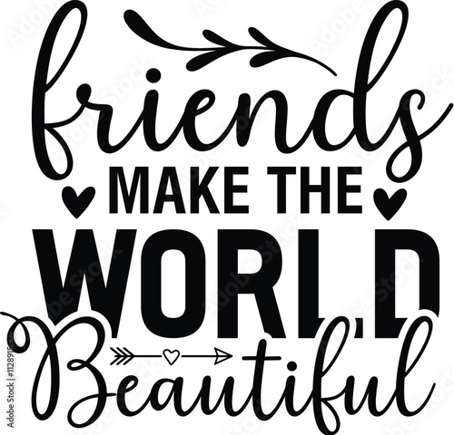 Friends Make the World Beautiful