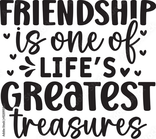 Friendship is One of Life's Greatest Treasures