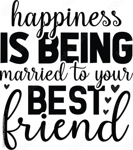 Happiness is Being Married to Your Best friend