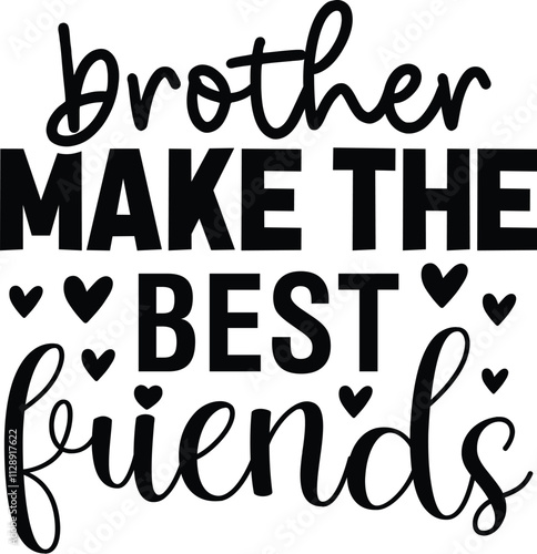Brother Make the Best Friends