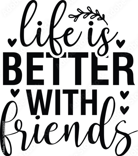 Life is Better with Friends