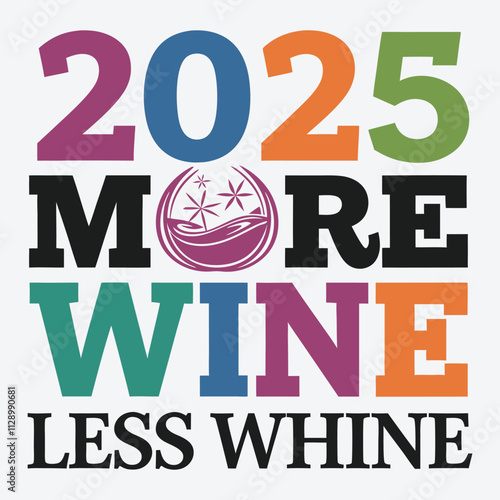 2025 More Wine Less Whine Funny Sarcastic New Year T Shirt Design