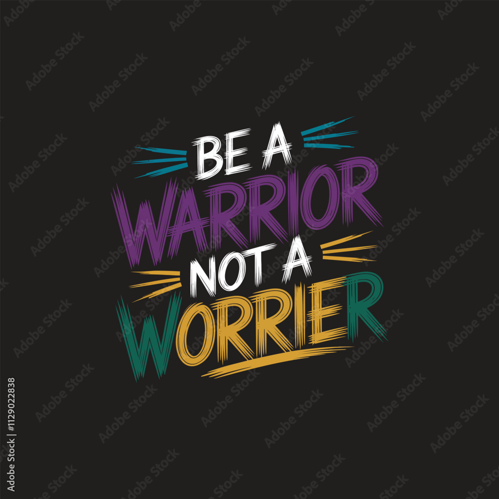 Fototapeta premium Be a warrior not a worrier typography t shirt design