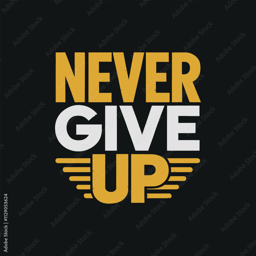 Obraz premium Never give up typography t shirt design
