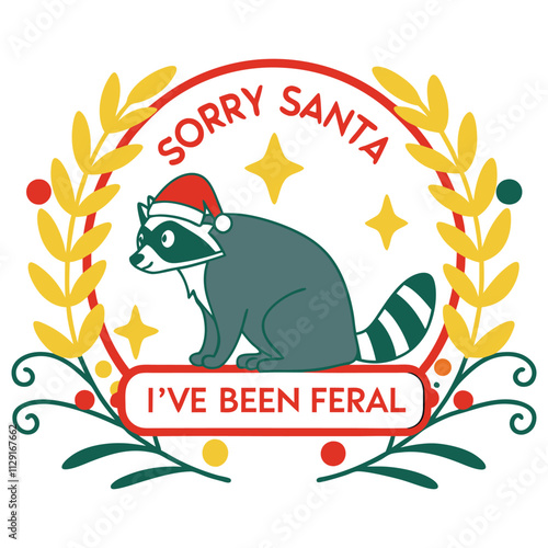 Typography t-shirt design with text "Sorry Santa I've been feral" Adobe Illustrator Artwork