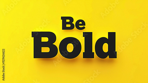 Be bold slogan inspiring courage and confidence photo