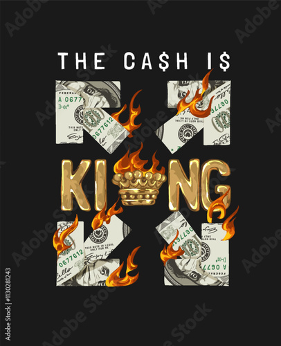 cash is king golden chrome slogan with cash and king crown on fire vector illustration on black background