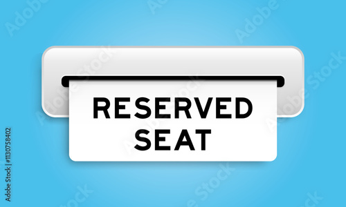 White coupon banner with word reserved seat from machine on blue color background