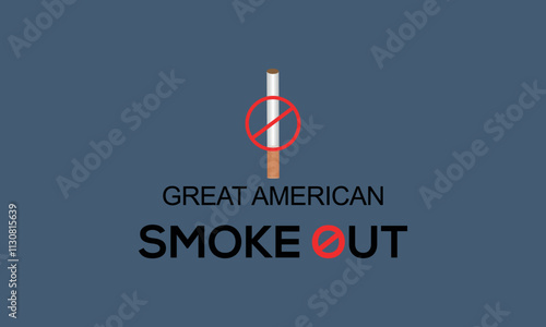 Great American Smokeout is an annual intervention event on the third Thursday of November by the American Cancer Society. Poster, card, banner,and.