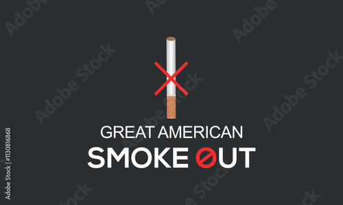 Great American Smokeout is an annual intervention event on the third Thursday of November by the American Cancer Society. Poster, card, banner,and.