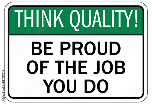 Quality control sign be proud of the job you do