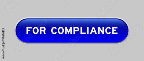 Blue color capsule shape button with word for compliance on gray background