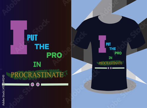 I put the pro in procrastinate t shirt design.