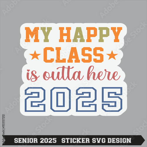 senior class of 2025 sticker SVG design Lettering Class of 2025 for greeting, invitation card. Text for graduation design, congratulation event T-shirt  party high school or college graduate
