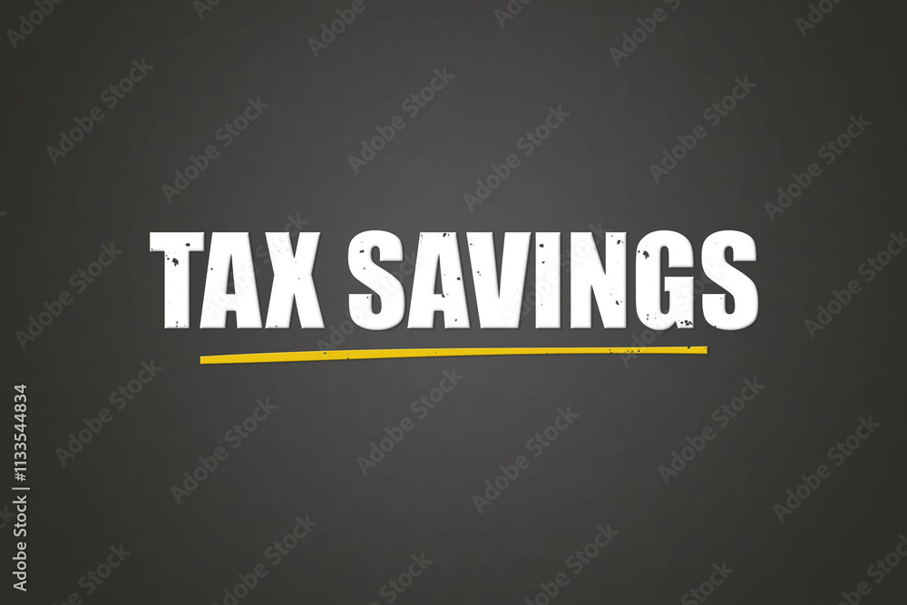 Obraz premium Tax Savings. A blackboard with white text. Illustration with grunge text style.