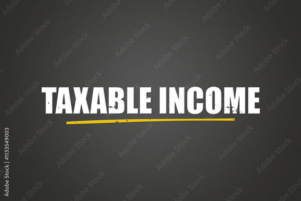 Obraz premium Taxable Income. A blackboard with white text. Illustration with grunge text style.
