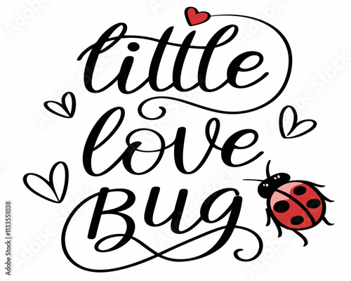 Little love Bug - Jolie phrase de calligraphie. Lettres dessinées à la main pour Jolies cartes de voeux, invitations. Bon pour t-shirt, tasse, réservation de ferraille, cadeau, 