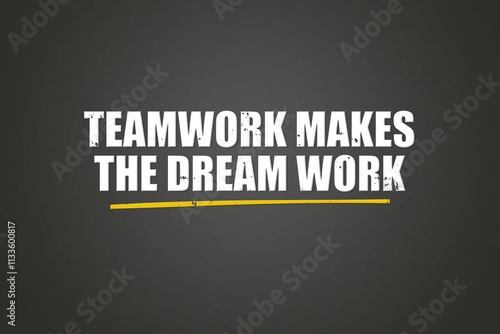 Teamwork makes the dream work. A blackboard with white text. Illustration with grunge text style.