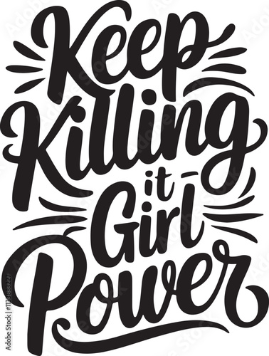 lettering phrase keep killing it-girl power, typography t shirt