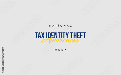 Tax Identity Theft Awareness Week Holiday concept