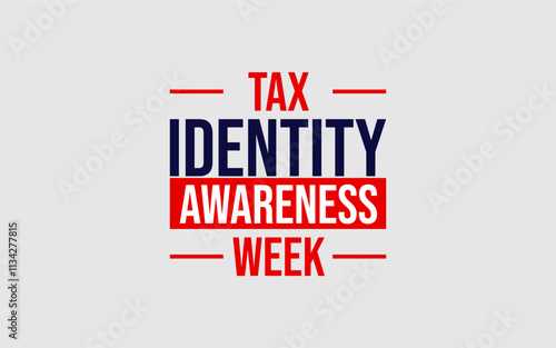 Tax Identity Theft Awareness Week Holiday concept