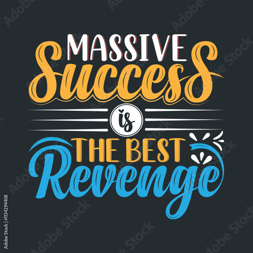 Massive succuss is the best revenge, motivational typography quote.