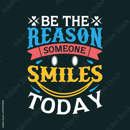 Be reason someone smile today quote typography t shirt.