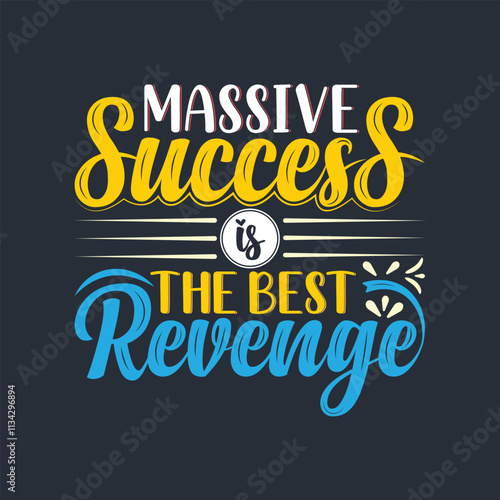 Massive succuss is the best revenge, motivational quote.