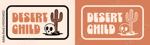 Desert child western Wild West cowboy cowgirl lifestyle quotes wanderer sticker badge logo shirt design. Cactus and skull retro vintage 80s groovy hippie aesthetic printable illustration cut file.