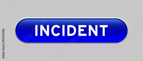 Blue color capsule shape button with word incident on gray background