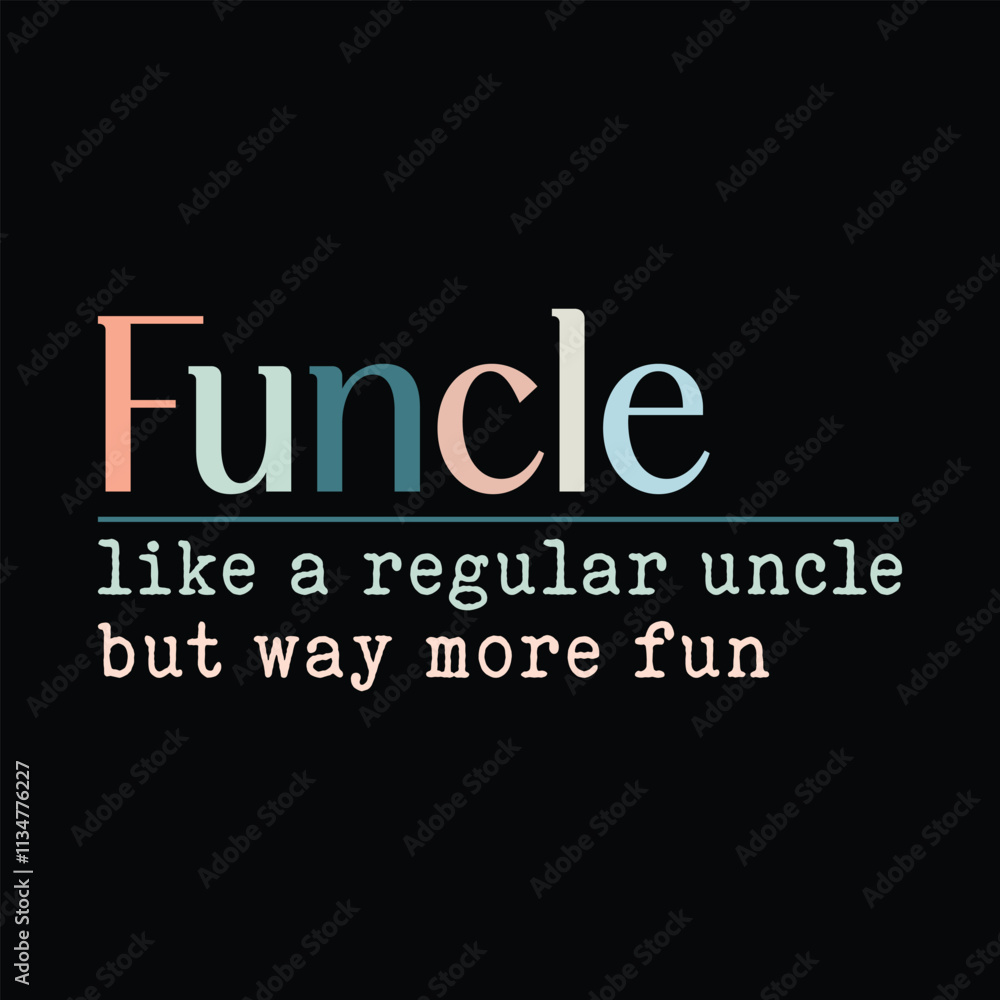 Fototapeta premium Funcle, like a regular uncle but way more fun