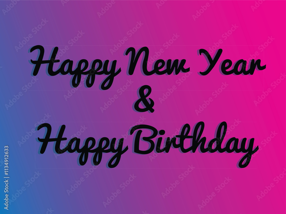Happy new year and happy birthday Happy new year and happy birthday