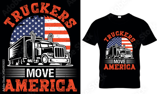 truck driver t shirt design, truckers move America  
