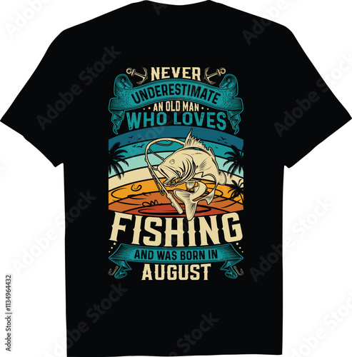 Fishing Tshirt Design Vector Illustration Quotes Never Underestimate An Old Man Who Loves And Was Born In August