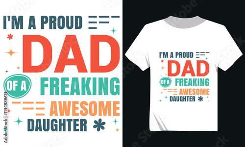 Proud Dad of a Freaking Awesome Daughter Typography Vector Design for T-Shirts and Prints