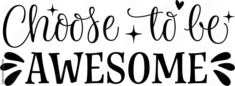Choose to be Awesome Typography Choose to be Awesome Typography