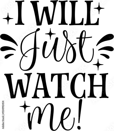 I Will Just Watch Me Typography
