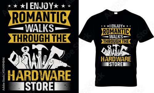 carpenter t shirt design i enjoy romantic walks through the hardware store
