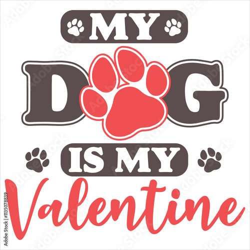 MY DOG IS MY VALENTINE  Funny My Valentine Tshirt Design photo