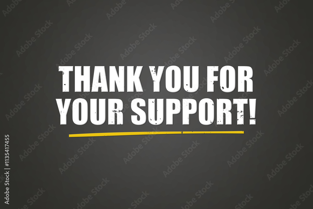 Obraz premium Thank you for your support. A blackboard with white text. Illustration with grunge text style.