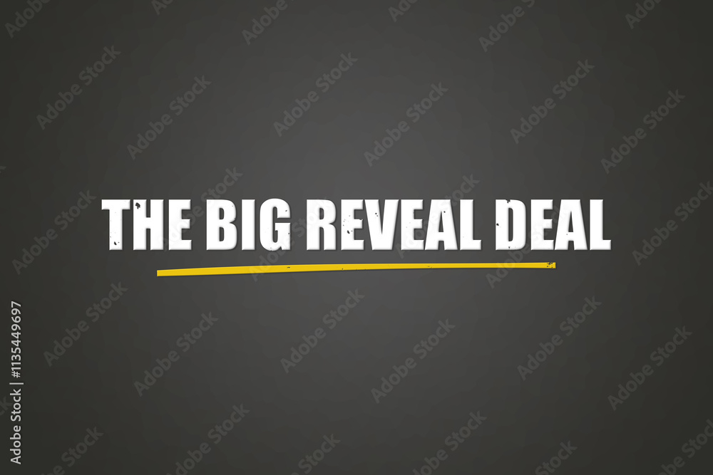 The Big Reveal Deal.. A blackboard with white text. Illustration with grunge text style. The Big Reveal Deal.. A blackboard with white text. Illustration with grunge text style.