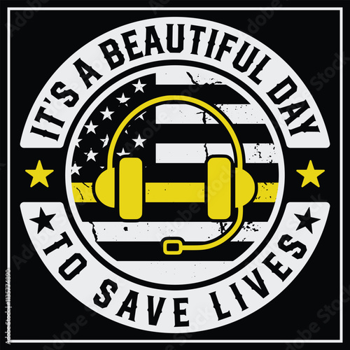 It Is A Beautiful Day To Save Lives Dispatcher T-shirt Design, Thin Yellow Line Shirt, Dispatcher Gift