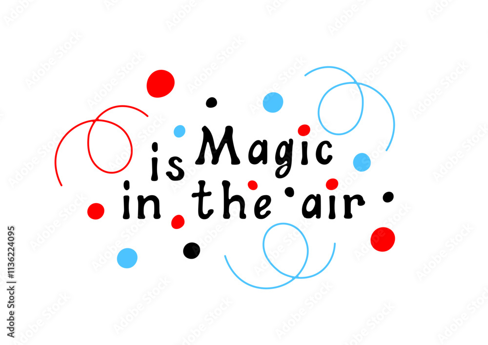Magic is in the air! Vector illustration of a motivational hand-lettered phrase. Seasonal decor for posters, social media and gift. Scalable and editable. Magic is in the air! Vector illustration of a motivational hand-lettered phrase. Seasonal decor for posters, social media and gift. Scalable and editable.