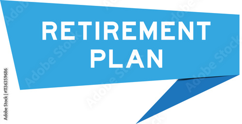 Blue color speech banner with word retirement plan on white background